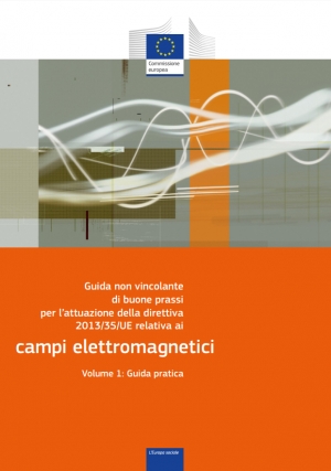 Guida pratica per l’attuazione della direttiva 2013-35-UE sui campi elettromagnetici. Volume 1